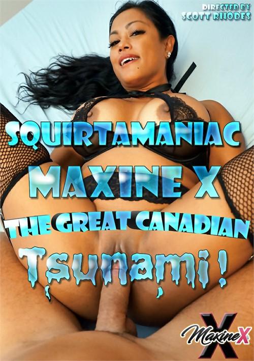 Squirtamaniac Maxine X The Great Canadian Tsunami